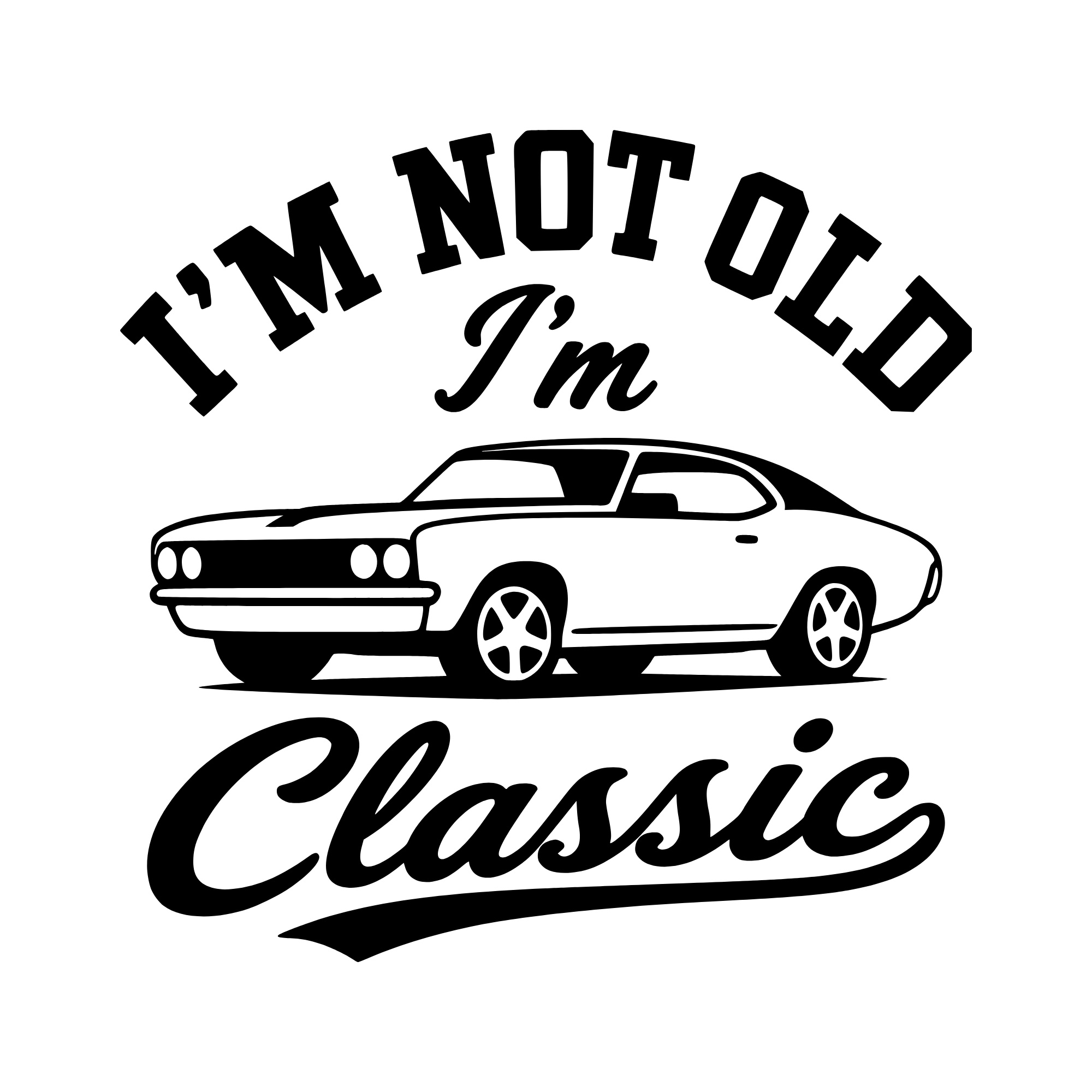Free im not old im classic vintage muscle car funny quote png clipart
